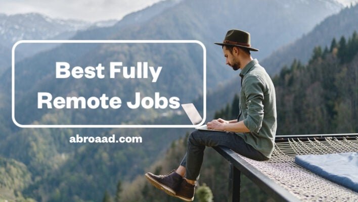 7 Best Fully Remote Jobs To Apply